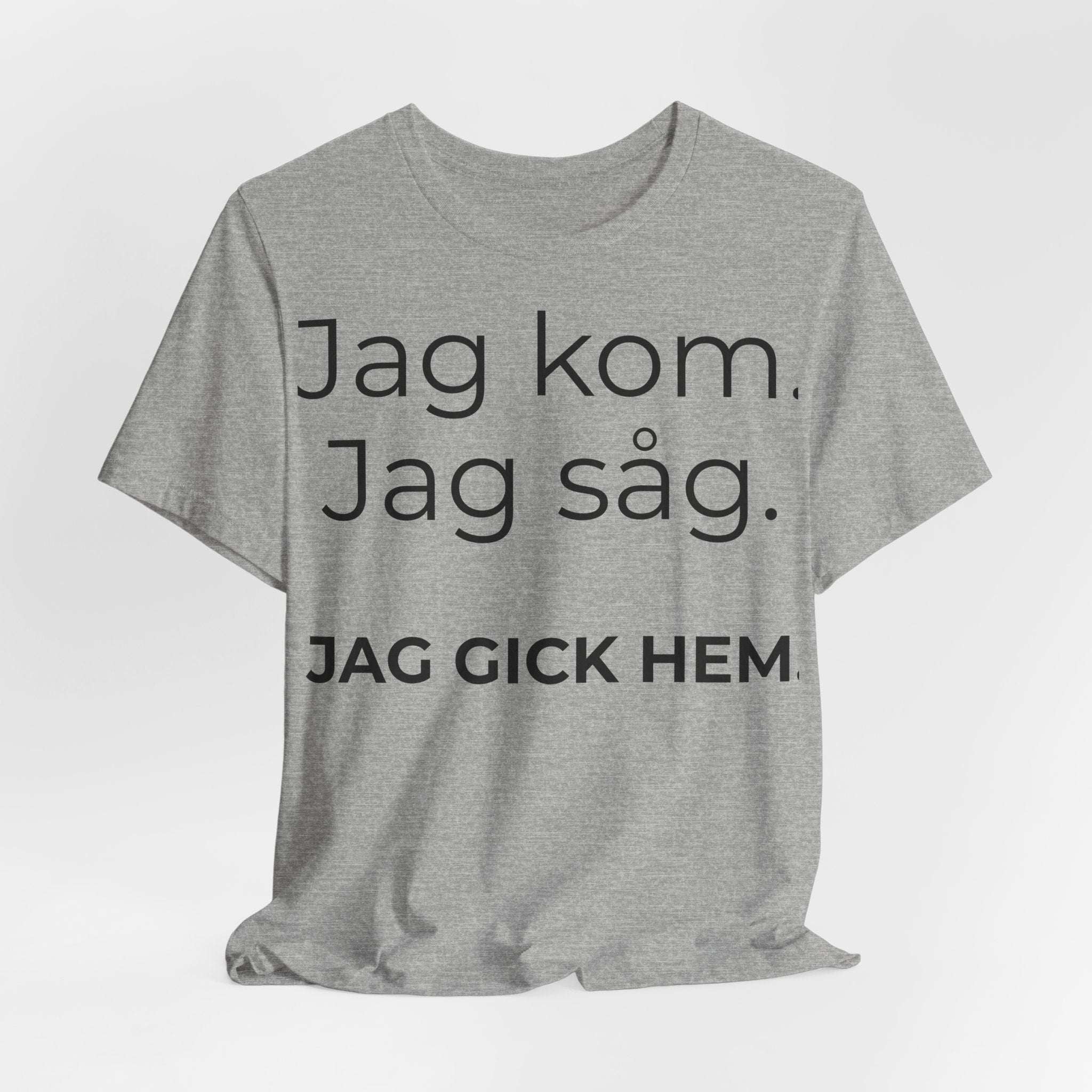 Jag kom. Jag såg. Jag gick hem – T-shirt