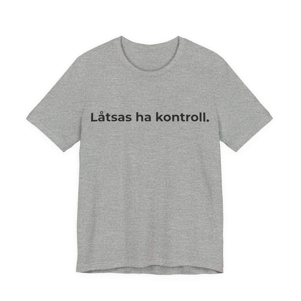 Låtsas ha kontroll – T-shirt