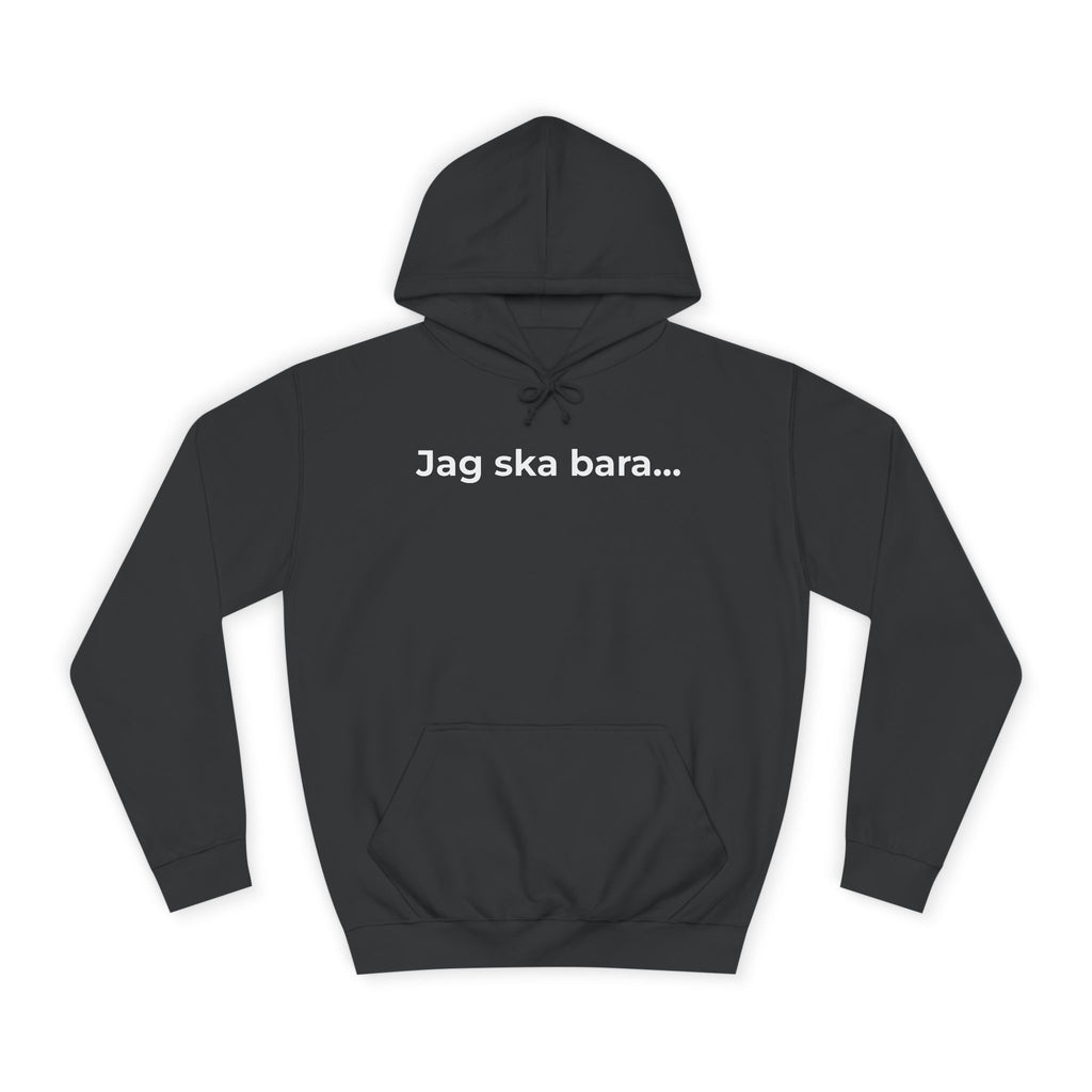 Jag ska bara…