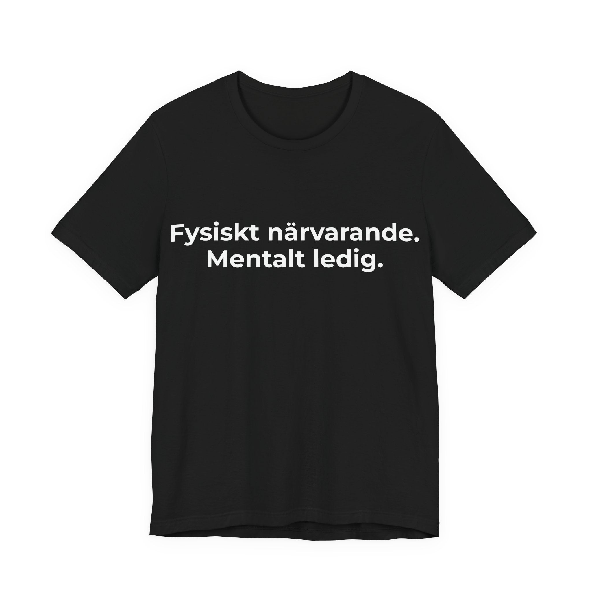 Fysiskt närvarande. Mentalt ledig