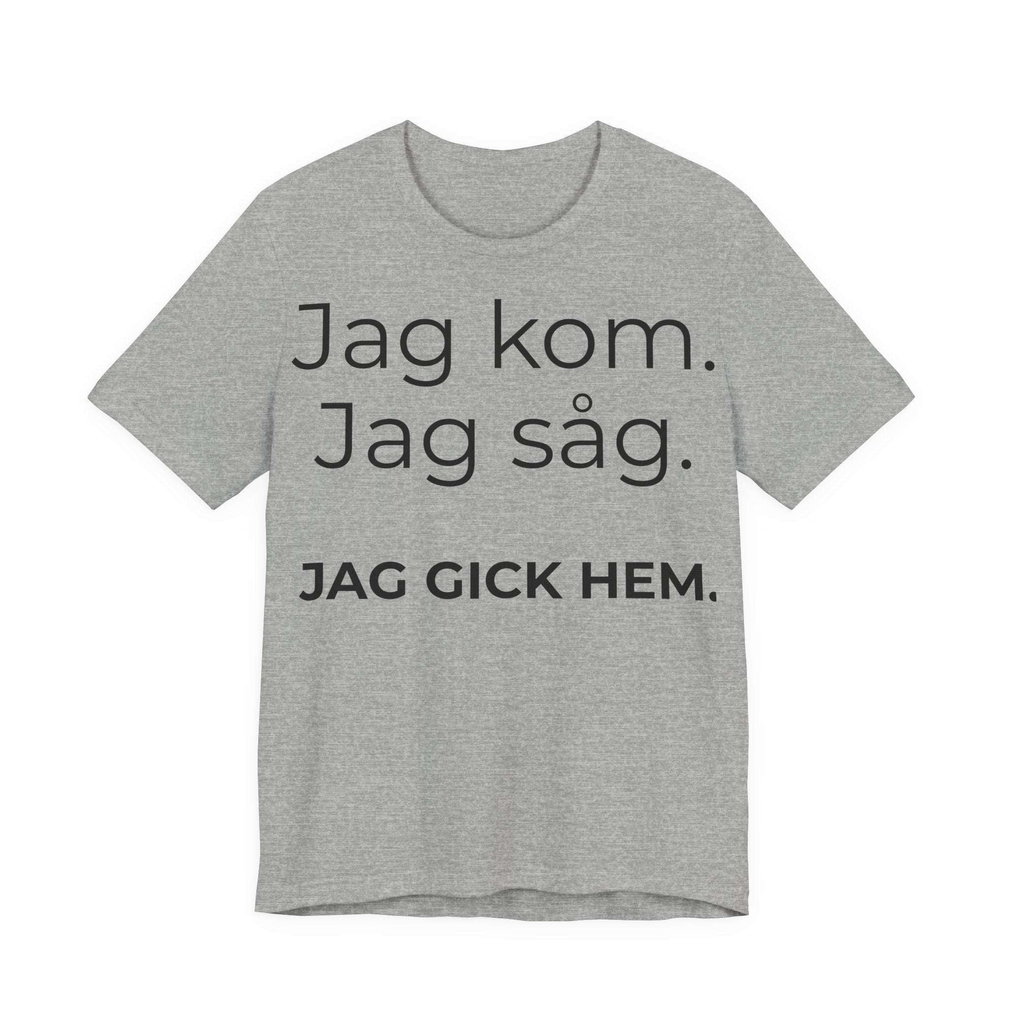 Jag kom. Jag såg. Jag gick hem – T-shirt