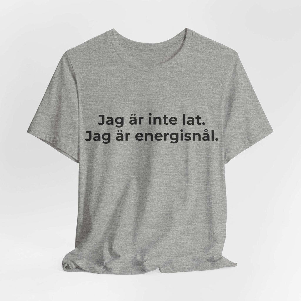 Jag är inte lat. Jag är energisnål – T-shirt