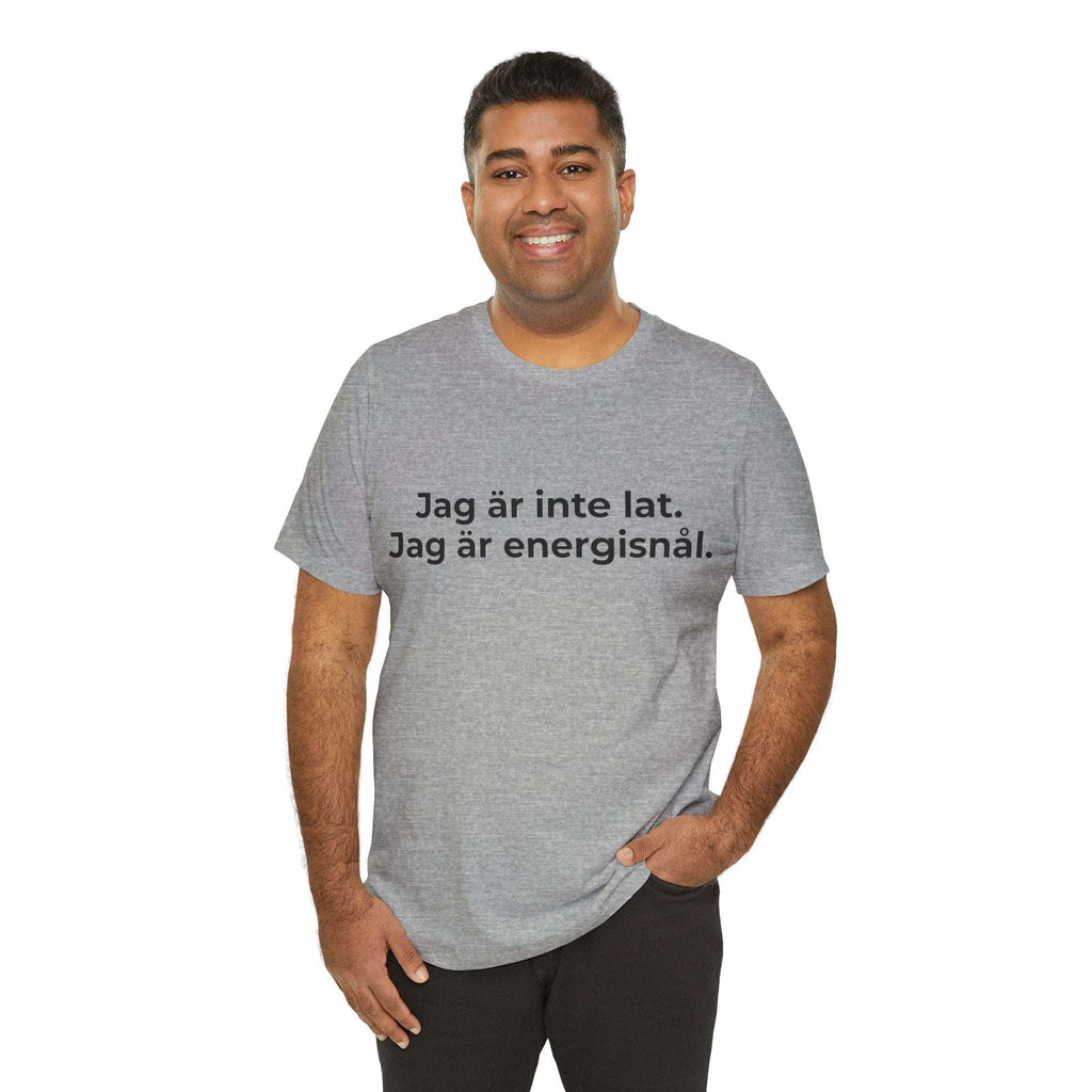 Jag är inte lat. Jag är energisnål – T-shirt