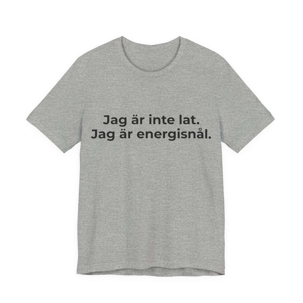 Jag är inte lat. Jag är energisnål – T-shirt