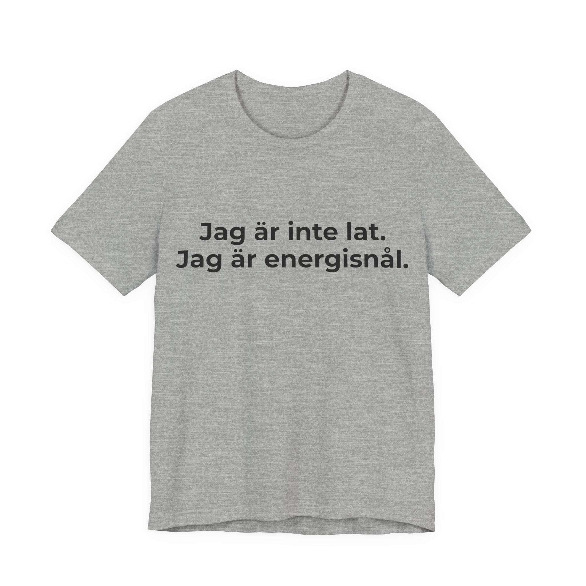 Jag är inte lat. Jag är energisnål – T-shirt