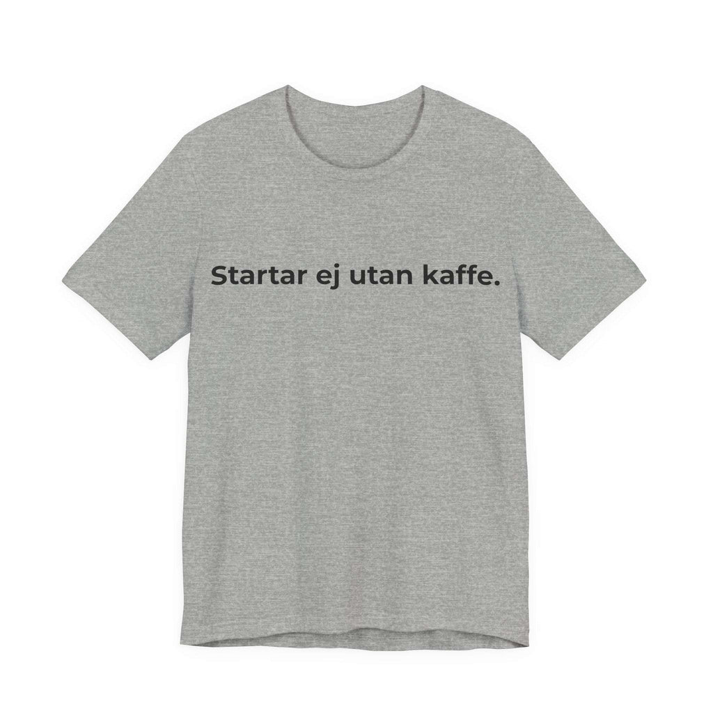 Startar ej utan kaffe – T-shirt